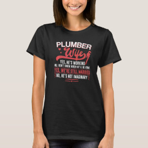 Klempner Ehefrau Klempner Ehefrau Ja, er arbeitet T-Shirt