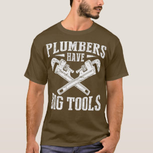 Klempner haben große Werkzeuge Funny Klempner T-Shirt