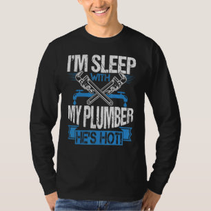 Klempner, ich schlafe mit meinem heißen Klempner T-Shirt