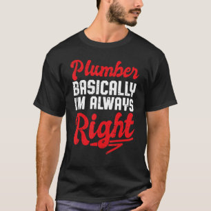 Klempner im Grunde bin ich immer recht T-Shirt
