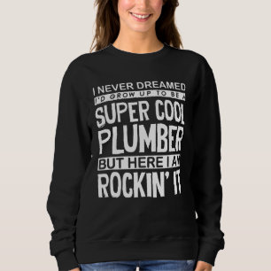 Klempner Pipefitter Klempner nie geträumt, sondern Sweatshirt