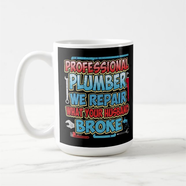 Klempner reparieren wir, was Ihr Ehemann brach Kaffeetasse (Links)