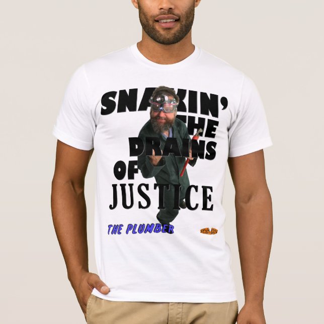 Klempner - Snakin die Abflüsse von Gerechtigkeit! T-Shirt (Vorderseite)