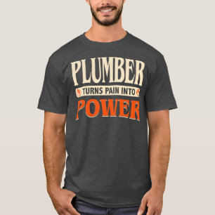 Klempner verwandelt Schmerz in Power T-Shirt