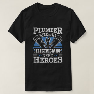 Klempner, weil selbst Elektriker Helden brauchen T-Shirt