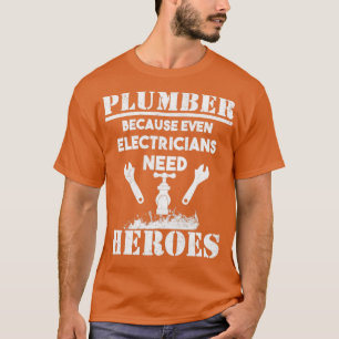 Klempner, weil selbst Elektroräger Helden brauchen T-Shirt