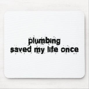 Klempnerarbeit rettete mein Leben einmal Mousepad