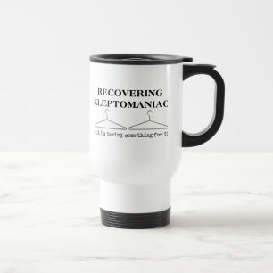 Kleptomaniac Funny Travel Mug Spaß Reisebecher