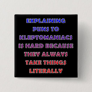 Kleptomaniac Puns Funny Pun Bouton Badge Pin