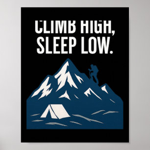 Klettere hoch, schlafe niedrig Bergsteigen Grafik  Poster