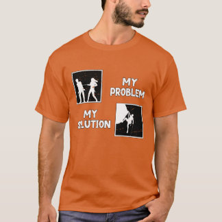Kletterer Mein Problem Meine Lösung Piktogramm Vat T-Shirt