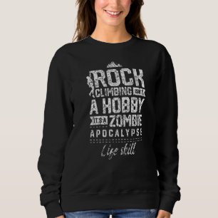 Klettern ist kein Hobbie Zombie Apokalypse Climb Sweatshirt