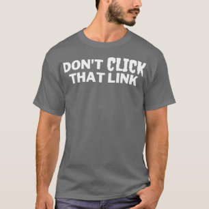 Klicken Sie auf diesen Link 5 nicht. T-Shirt