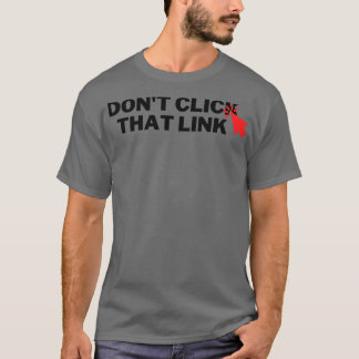Klicken Sie auf diesen Link 6 nicht. T-Shirt