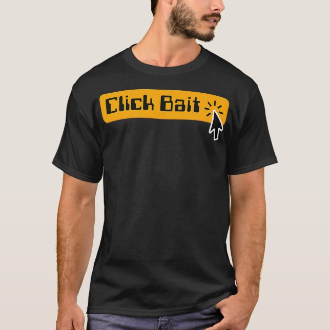 Klicken Sie auf Köder Internet-Marketing Clickbait T-Shirt (Vorderseite)