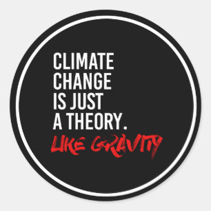 KLIMAWANDEL IST GERADE EINE THEORIE WIE RUNDER AUFKLEBER