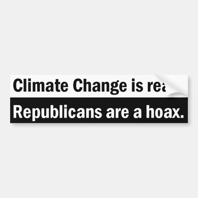 Klimawandel ist wirklich. Republikaner sind ein Autoaufkleber (Vorne)