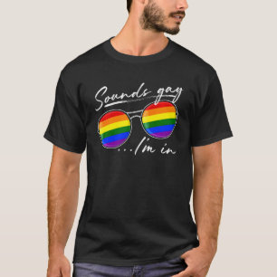 Klingt Gay I m in Funny Lgbt Pride Rainbow Sunglas T-Shirt
