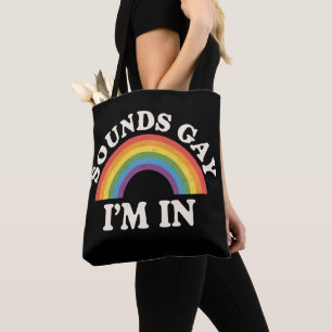 Klingt Gay Ich Bin Dabei Lustiger LGBTQ Pride Rege Tasche