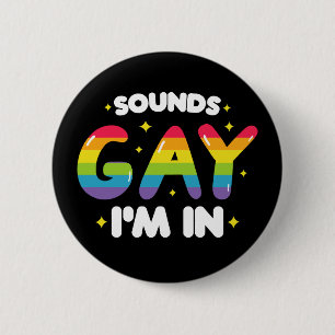 Klingt Gay Ich Bin Drin Lustiger LGBT Stolz Button