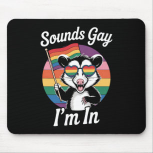 Klingt Gay Ich Bin In Possum Lustig LGBTQ Stolz Re Mousepad
