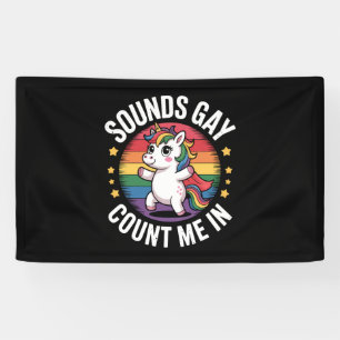 Klingt Gay Zähl Mich Ein Einhorn Regenbogen LGBTQ  Banner