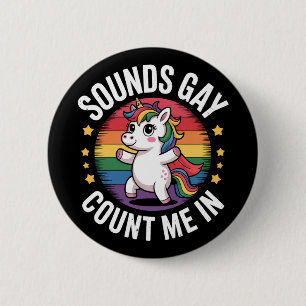 Klingt Gay Zähl Mich Ein Einhorn Regenbogen LGBTQ  Button