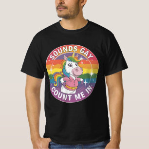 Klingt Gay Zähl Mich Ein Einhorn Regenbogen LGBTQ T-Shirt