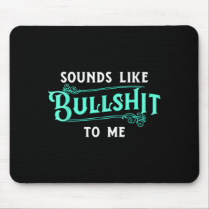 Klingt nach Stuss für mich Lustiger Sarkasmus Vint Mousepad