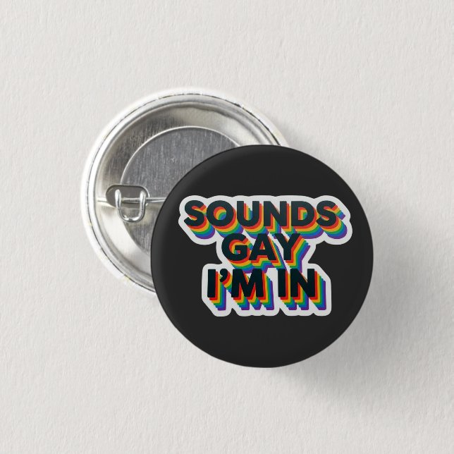 Klingt schwul, ich bin dabei Lustiger Pride-Spruch Button (Vorne & Hinten)