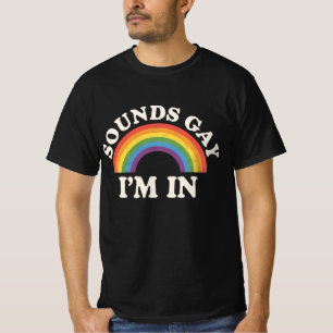 Klingt schwul ich bin drin Lustiger LGBTQ Stolz Re T-Shirt