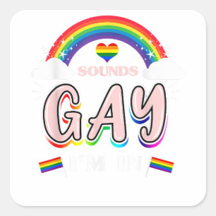 Klingt schwul, ich bin im Gay Pride Quadratischer Aufkleber