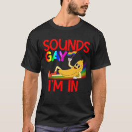 Klingt schwul Ich bin in Bananenstolz T-Shirt