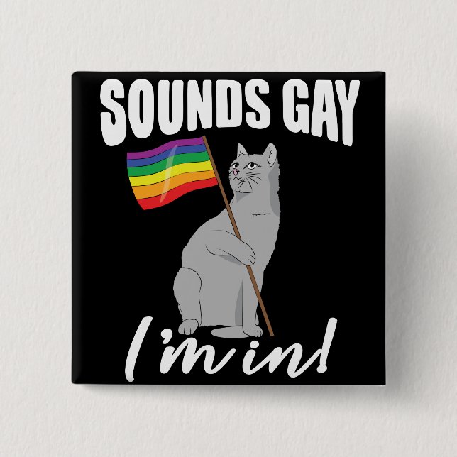 Klingt schwul, ich bin in Katze Button (Vorderseite)