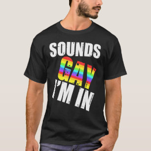 Klingt schwul Ich bin in LGBT Gay Lesbian Rainbow T-Shirt