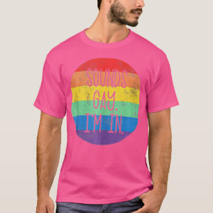 Klingt schwul Ich bin in LGBTQ Gay Pride Rainbow P T-Shirt