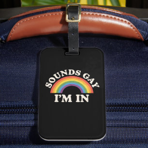Klingt schwul Ich bin in lustigen LGBTQ Pride Rain Gepäckanhänger