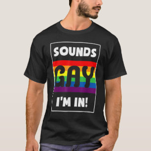 Klingt schwul, ich bin mit Regenbogenflagge für St T-Shirt
