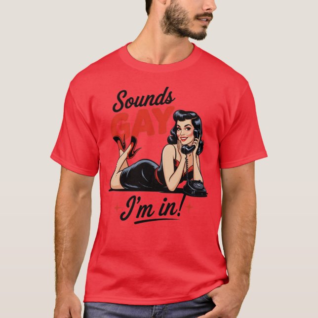 Klingt schwul, in dem ich bin T-Shirt (Vorderseite)