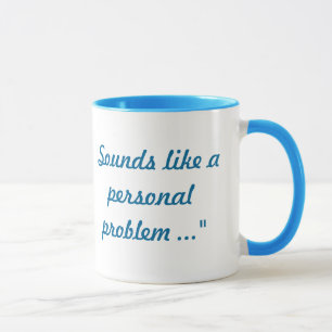 Klingt wie eine Tasse des persönlichen Problems