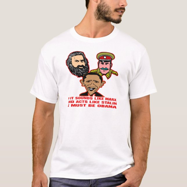 Klingt wie Marx, den Taten wie Stalin Obama sein T-Shirt (Vorderseite)