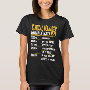 Klinischer Manager Stundensatz  Lustiger Klinische T-Shirt