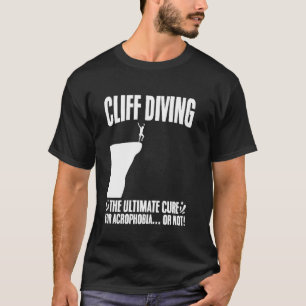 Klippenspringen ultimative Heilung für Akrophobie  T-Shirt