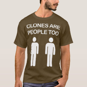 Klone sind auch Menschen T-Shirt