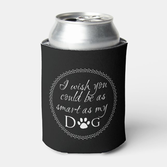 Klug als mein Hund Cooler Dosenkühler (Kanne Vorderseite)