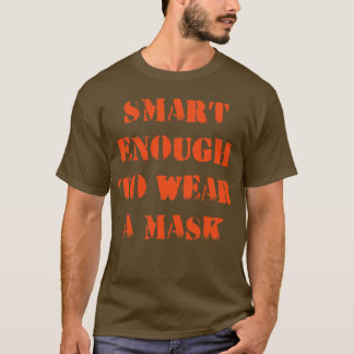 Klug genug, um eine Maske zu tragen T-Shirt