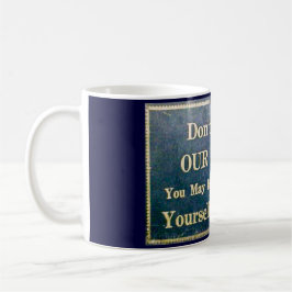 Knacken Sie nicht unseren Kaffee Vintage Signage d Kaffeetasse