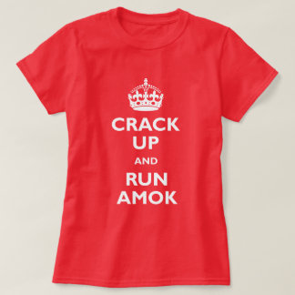 Knacken Sie oben u. laufen Sie Amok T-Shirt