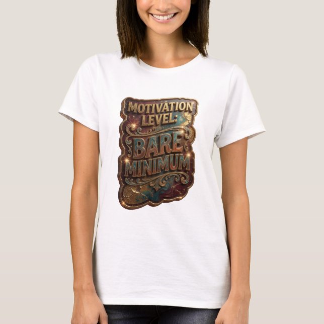 Knackiges Gold MOTIVATIONSSTUFE MINIMUM T-Shirt (Vorderseite)