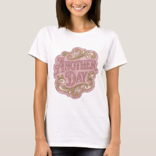 Knackiges Rosa ANOTHER DAY Zitat Design T-Shirt